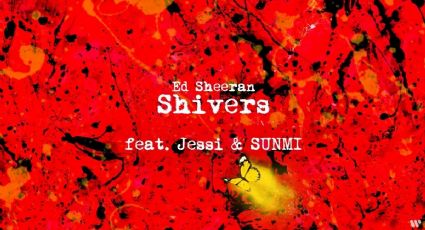 Ed Sheeran, Jessi y Sunmi - 'Shivers (Remix)': LETRA, pronunciación y traducción en español