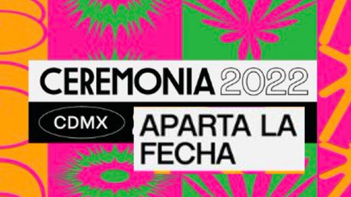 Festival Ceremonia 2022 anuncia FECHAS: todo lo que sabemos sobre el cartel y boletos